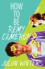How to Be Remy Cameron By Julian Winters Cover Image