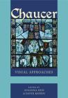 Chaucer: Visual Approaches By Susanna Fein (Editor), David Raybin (Editor) Cover Image