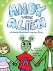 Andy the Alien: A Social-Emotional Learning Story By Dave Vandermolen, Becca Hart (Illustrator) Cover Image