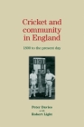 Cricket and Community in England: 1800 to the Present Day By Peter Davies, Robert Light (With) Cover Image