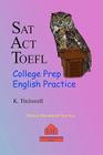 SAT ACT TOEFL College Prep English Practice By K. Titchenell Cover Image