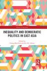 Inequality and Democratic Politics in East Asia (Politics in Asia) By Chong-Min Park (Editor), Eric M. Uslaner (Editor) Cover Image