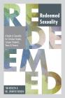 Redeemed Sexuality: A Guide to Sexuality for Christian Singles, Campus Students, Teens and Parents Cover Image