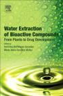 Water Extraction of Bioactive Compounds: From Plants to Drug Development Cover Image