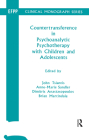 Countertransference in Psychoanalytic Psychotherapy with Children and Adolescents (Efpp Monograph) By Dimitris Anastasopoulos (Editor), Brian V. Martindale (Editor), Anne-Marie Sandler (Editor) Cover Image