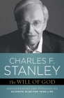 The Will of God: Understanding and Pursuing His Ultimate Plan for Your Life By Charles F. Stanley Cover Image