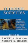 (Un)civil Societies: Human Rights and Democratic Transitions in Eastern Europe and Latin America By Rachel A. May (Editor), Andrew K. Milton (Editor), Marc Belanger (Contribution by) Cover Image