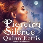 Piercing Silence: A Grey Wolves Series Novella By Quinn Loftis, Teri Schnaubelt (Read by) Cover Image