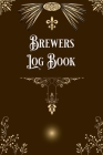 Brewers Log Book: Home Beer Brewers Log Book Home Brew Journal Logbook Notebook By Gabriel Bachheimer Cover Image