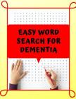 Easy Word Search For Dementia: Peak Brain Training, Extreme Word Search, wordsearch hidden message word find books. Cover Image