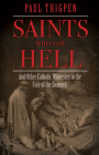 Saints Who Saw Hell: And Other Catholic Witnesses to the Fate of the Damned By Paul Thigpen Cover Image