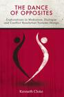 The Dance of Opposites: Explorations in Mediation, Dialogue and Conflict Resolution Systems Cover Image