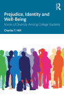 Prejudice, Identity and Well-Being: Voices of Diversity Among College Students By Charles T. Hill Cover Image