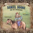 Daniel Boone: And His Adventures (American Legends and Folktales) By Emily Kennedy Cover Image