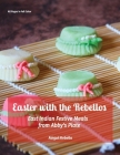 Easter with the Rebellos: East Indian Festive Meals from Abby's Plate By Abigail Rebello, Sarah Rebello (Photographer) Cover Image
