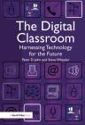 The Digital Classroom: Harnessing Technology for the Future of Learning and Teaching Cover Image