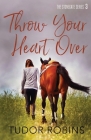 Throw Your Heart Over By Tudor Robins Cover Image