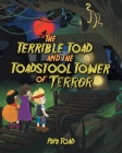 The Terrible Toad and the Toadstool Tower of Terror Cover Image