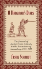 A Hangman's Diary: The Journal of Master Franz Schmidt, Public Executioner of Nuremberg, 1573-1617 By Franz Schmidt Cover Image