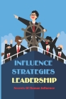 Influence Strategies Leadership: Secrets Of Human Influence: Influence Secrets Of Social Scientists Cover Image