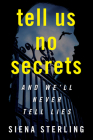 Tell Us No Secrets: A Novel By Siena Sterling Cover Image