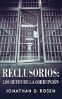 Reclusorios: Los reyes de la corrupción By Jonathan D. Rosen, Tomas Ibarra (Translator) Cover Image