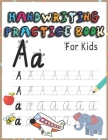Handwriting practice book for kids: Letter tracing workbook for kids, writing practice book: pre-K, kindergarten and kids ages 3-5.practice print with By Handwriting Books Publisher Cover Image