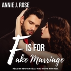 F Is for Fake Marriage By Annie J. Rose, Meghan Kelly (Read by), Wayne Mitchell (Read by) Cover Image