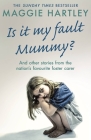 Is It My Fault Mummy?: And other true stories from the nation's favourite foster carer Cover Image