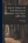State Trials of the Reign of Edward the First, 1289-1293; By Hilda Johnstone, T. F. 1855-1929 Tout Cover Image