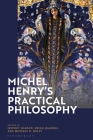 Michel Henry's Practical Philosophy Cover Image