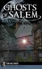 Ghosts of Salem: Haunts of the Witch City Cover Image