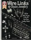Wire Links & Chain Jewelry: 50+ Wire Projects to Dazzle Your Every Crafting Desire By Dolores Frantz Cover Image