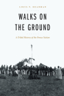 Walks on the Ground: A Tribal History of the Ponca Nation By Louis V. Headman, Sean O'Neill (Foreword by) Cover Image