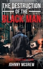 The Destruction of the Black Man: An Inside Job Cover Image