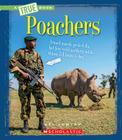 Poachers (A True Book: The New Criminals) Cover Image