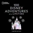 100 Disney Adventures of a Lifetime-Deluxe Edition: Magical Experiences From Around the World By Marcy Carriker Smothers Cover Image