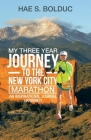 My Three Year Journey to the New York City Marathon: An Inspirational Journal (Journey) By Hae S. Bolduc Cover Image