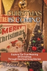 Christmas Is Coming: Explore The True Meaning Of Christmas Through Heartwarming Stories: Christmas Books For Kids Cover Image