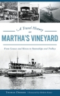 A Travel History of Martha's Vineyard: From Canoes and Horses to Steamships and Trolleys By Thomas Dresser Cover Image