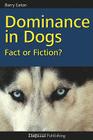 Dominance in Dogs: Fact or Fiction? By Barry Eaton Cover Image
