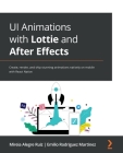 UI Animations with Lottie and After Effects: Create, render, and ship stunning animations natively on mobile with React Native Cover Image