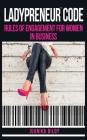 Ladypreneur(R) Code: Rules of Engagement for Women in Business Cover Image