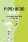 Proven Juicing Recipes: Staying Healthy For Life: Juicing For Weight Loss By Maryalice Loreaux Cover Image