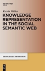 Knowledge Representation in the Social Semantic Web (Knowledge and Information) By Katrin Weller Cover Image