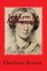 Jane Eyre: An Autobiography. By Charlotte Bronte Cover Image