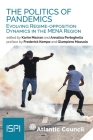 The Politics of Pandemics: Evolving Regime-Opposition Dynamics in the MENA Region By Karim Mezran, Annalisa Perteghella Cover Image