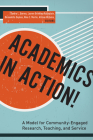 Academics in Action!: A Model for Community-Engaged Research, Teaching, and Service Cover Image