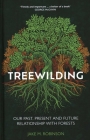Treewilding: Our Past, Present and Future Relationship with Forests By Jake Robinson Cover Image