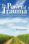 The Power of Trauma: Conquering Post Traumatic Stress Disorder Cover Image